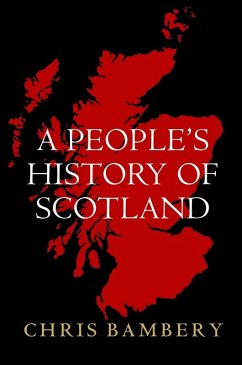 A People's History of Scotland (eBook, ePUB) - Bambery, Chris