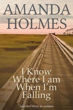I Know Where I Am When I'm Falling (eBook, PDF) - Holmes, Amanda