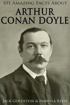 101 Amazing Facts about Arthur Conan Doyle (eBook, ePUB) - Goldstein, Jack