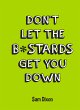 Don't Let the B*stards Get You Down... - Bild 1