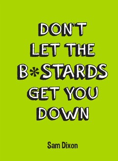 Cover Don't Let the B*stards Get You Down (eBook, ePUB)