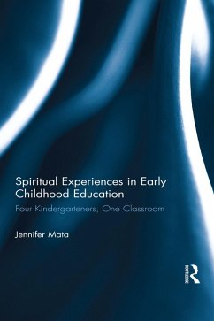 Spiritual Experiences in Early Childhood Education (eBook, ePUB) - Mata, Jennifer