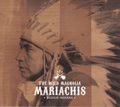 Boogie Indians - Wild Magnolia Mariachis,The