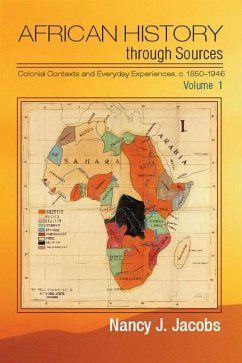 African History through Sources: Volume 1, Colonial Contexts and Everyday Experiences, c.1850-1946 (eBook, ePUB) - Jacobs, Nancy J.