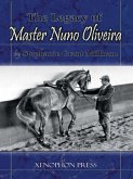The Legacy of Master Nuno Oliveira (eBook, ePUB) The Legacy of Master Nuno Oliveira (eBook, ePUB)