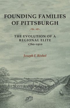 Founding Families Of Pittsburgh (eBook, ePUB) - Rishel, Joseph F