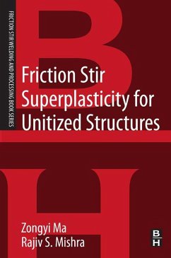 Friction Stir Superplasticity for Unitized Structures (eBook, ePUB) - Ma, Zongyi; Mishra, Rajiv S.