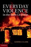 Everyday Violence in the Irish Civil War (eBook, ePUB) Everyday Violence in the Irish Civil War (eBook, ePUB)