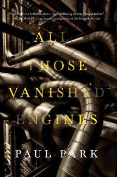 All Those Vanished Engines (eBook, ePUB) - Park, Paul