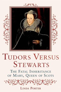 Tudors Versus Stewarts (eBook, ePUB) - Porter, Linda