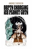 Depth Charging Ice Planet Goth (eBook, ePUB)