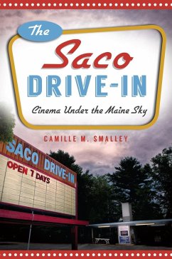 Saco Drive-In: Cinema Under the Maine Sky (eBook, ePUB) - Smalley, Camille M.