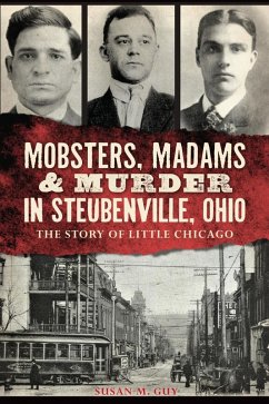 Mobsters, Madams & Murder in Steubenville, Ohio (eBook, ePUB) - Guy, Susan M.