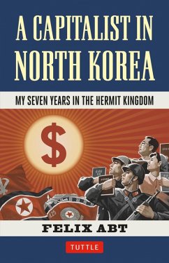Capitalist in North Korea (eBook, ePUB) - Abt, Felix