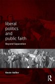 Liberal Politics and Public Faith (eBook, ePUB) Liberal Politics and Public Faith (eBook, ePUB)