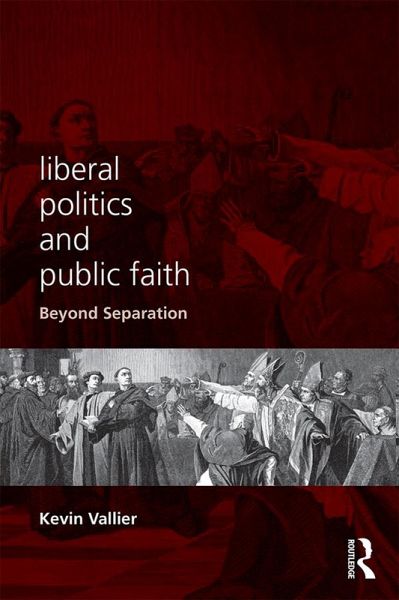 Liberal Politics and Public Faith (eBook, PDF) Liberal Politics and Public Faith (eBook, PDF)