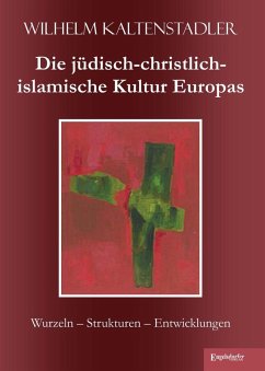 Die jüdisch-christlich-islamische Kultur Europas (eBook, ePUB) - Kaltenstadler, Wilhelm