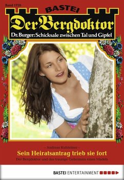 Cover Sein Heiratsantrag trieb sie fort / Der Bergdoktor Bd.1720 (eBook, ePUB)