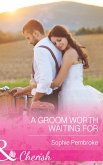 A Groom Worth Waiting For (Mills & Boon Cherish) (eBook, ePUB)