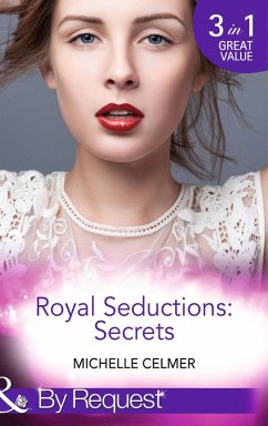 Royal Seductions: Secrets: The Duke's Boardroom Affair (Royal Seductions, Book 4) / Royal Seducer (Royal Seductions, Book 5) / Christmas with the Prince (Royal Seductions, Book 6) (Mills & Boon By Request) (eBook, ePUB) - Celmer, Michelle