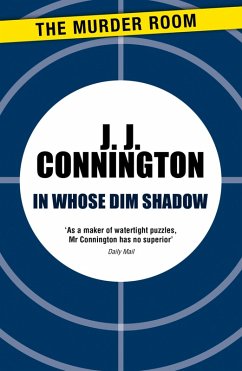 In Whose Dim Shadow (eBook, ePUB) - Connington, J J In Whose Dim Shadow (eBook, ePUB) - Connington, J J