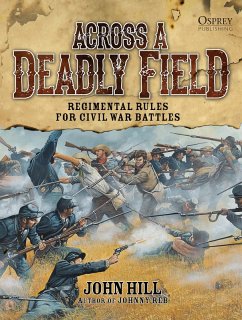 Across A Deadly Field: Regimental Rules for Civil War Battles (eBook, ePUB) - Hill, John