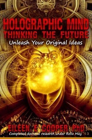 Holographic Mind: Thinking The Future (eBook, ePUB) Holographic Mind: Thinking The Future (eBook, ePUB)