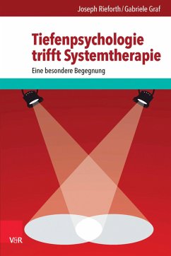 Tiefenpsychologie trifft Systemtherapie (eBook, PDF) - Rieforth, Joseph; Graf, Gabriele