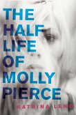 The Half Life of Molly Pierce (eBook, ePUB) The Half Life of Molly Pierce (eBook, ePUB)