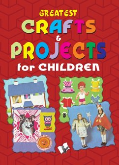 Greatest Crafts & Projects For Children (eBook, ePUB) - Khatri, Vikas