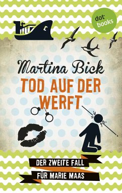 Tod auf der Werft / Marie Maas Bd.2 (eBook, ePUB) - Bick, Martina