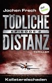 Kollateralschaden / Tödliche Distanz Bd.2 (eBook, ePUB) Kollateralschaden / Tödliche Distanz Bd.2 (eBook, ePUB)