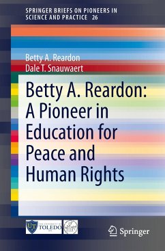 Betty A. Reardon: A Pioneer in Education for Peace and Human Rights - Reardon, Betty A.;Snauwaert, Dale T.