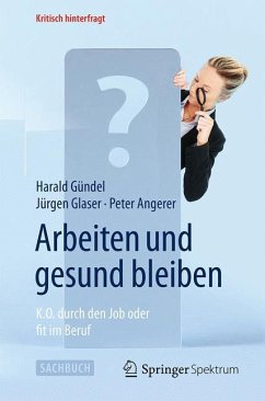 Arbeiten und gesund bleiben - Gündel, Harald;Glaser, Jürgen;Angerer, Peter