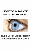 How To Analyze People On Sight (eBook, ePUB) How To Analyze People On Sight (eBook, ePUB)