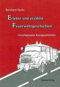 Erlebte und erzählte Feuerwehrgeschichten (eBook, ePUB) Cover Erlebte und erzählte Feuerwehrgeschichten (eBook, ePUB)