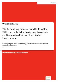 Die Bedeutung mentaler und kultureller Differenzen bei der Erwägung Russlands als Firmenstandort durch deutsche Unternehmer (eBook, PDF) - Shkliarou, Vitali