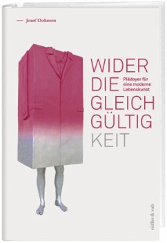 Wider die Gleichgültigkeit - Dohmen, Josef