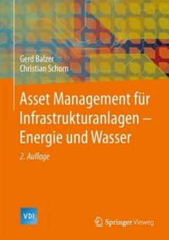 Asset Management für Infrastrukturanlagen - Energie und Wasser - Balzer, Gerd;Schorn, Christian