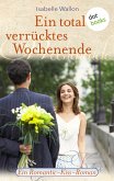 Ein total verrücktes Wochenende (eBook, ePUB)