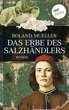 Das Erbe des Salzhändlers (eBook, ePUB) - Mueller, Roland