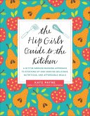 The Hip Girl's Guide to the Kitchen (eBook, ePUB) The Hip Girl's Guide to the Kitchen (eBook, ePUB)
