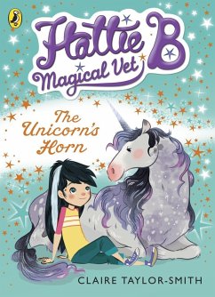 Hattie B, Magical Vet: The Unicorn's Horn (Book 2) (eBook, ePUB) - Taylor-Smith, Claire