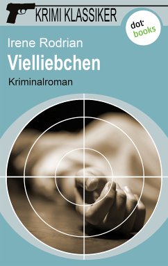 Vielliebchen / Krimi-Klassiker Bd.12 (eBook, ePUB) - Rodrian, Irene