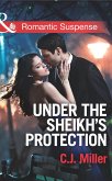 Under the Sheik's Protection (Mills & Boon Romantic Suspense) (eBook, ePUB)