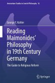 Reading Maimonides' Philosophy in 19th Century Germany Reading Maimonides' Philosophy in 19th Century Germany