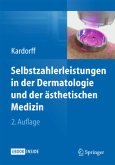 Selbstzahlerleistungen in der Dermatologie und der ästhetischen Medizin, m. 1 Buch, m. 1 E-Book