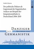 Der politische Diskurs als Gegenstand der linguistischen Analyse am Beispiel der Integrationsdebatte in Deutschland 2006¿2010