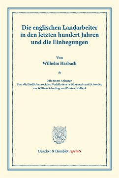 Die englischen Landarbeiter in den letzten hundert Jahren und die Einhegungen. - Hasbach, Wilhelm