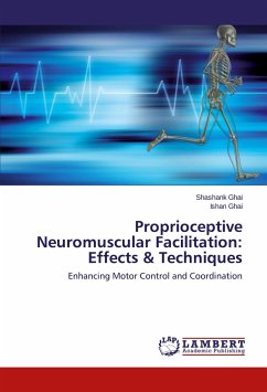 Proprioceptive Neuromuscular Facilitation: Effects & Techniques - Ghai, Shashank;Ghai, Ishan